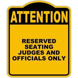 RESERVED SEATING JUDGES AND OFFICIALS ONLY Attention Yellow Black Aluminum Composite Sign 8.5 x 10 inches