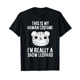 This Is My Human Costume I'm Really A Snow Leopard T-Shirt