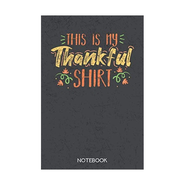This is my Thankful Shirt: Notebook with 120 checked pages