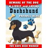 SHAWPRINT Beware Of The Dog Dachshund Patrols Here Decorative Metal