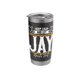 Jay | Keep Calm and let Jay handle that Stainless Steel Insulated Tumbler