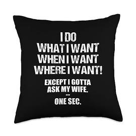 Funny gift idea boyfriend husband relationship I do what i Want Except i Gotta Ask My Wife Fun Quote Love Throw Pillow, 18x18, Multicolor