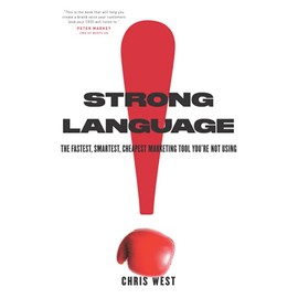Strong Language: The Fastest, Smartest, Cheapest Marketing Tool You're Not Using