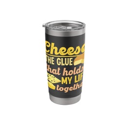 Cheese The Glue That Holds My Life Together Stainless Steel Insulated Tumbler