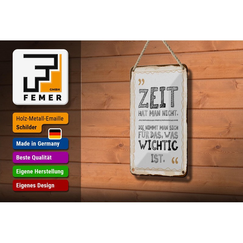 Femer Blechschild Spruch 12x18 cm Zeit hat man nicht. Die