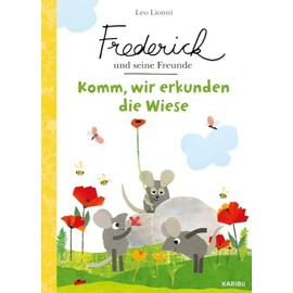 Frederick und seine Freunde – Komm, wir erkunden die Wiese: Ein liebevolles Sachbilderbuch zum Thema Achtsamkeit ab 3 Jahren