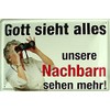 Gott sieht alles die Nachbarn mehr Blechschild Gewölbt Neu 20x30cm