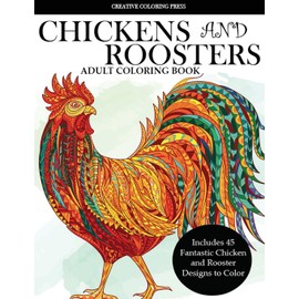 Colorful Chickens and Roosters Coloring Book for Adults