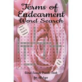 Terms of Endearment Word Search: Word-Search Puzzle-Book for All Ages. 6"x9", 110 pages of engaging word-search puzzles for all ages.