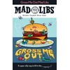 Gross Me Out Mad Libs: World's Greatest Word Game