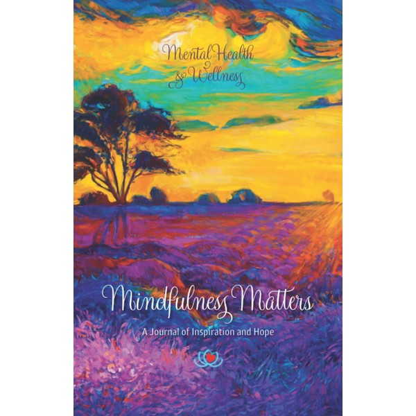 Mindfulness Matters: A Journal of Inspiration & Hope