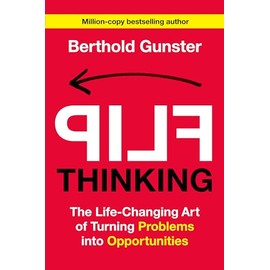 Flip Thinking: The Life-Changing Art of Turning Problems into Opportunities
