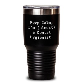 Keep Calm, Almost A Dental Hygienist Gifts for Dental Hygienist, Inspirational Christmas Tumbler, Black 20oz/30oz