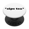 Sips Tea Quotes Pop Out Cell Phone Holder Button for