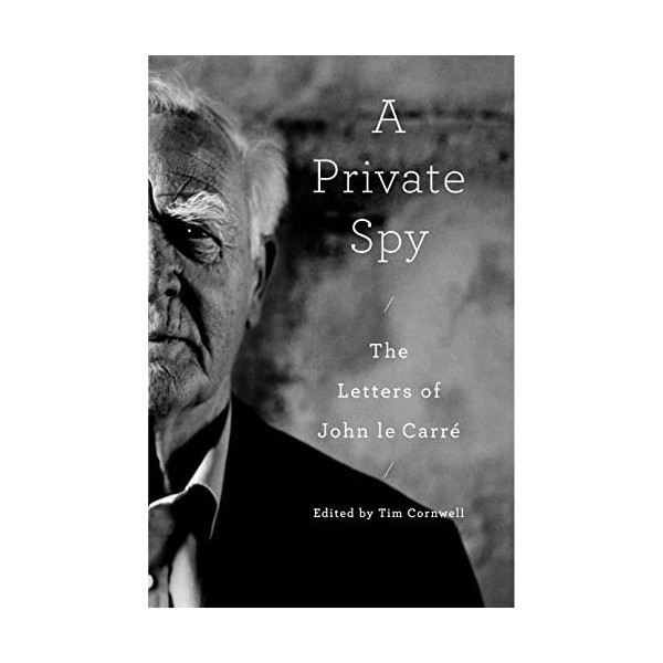 A Private Spy: The Letters of John le Carré