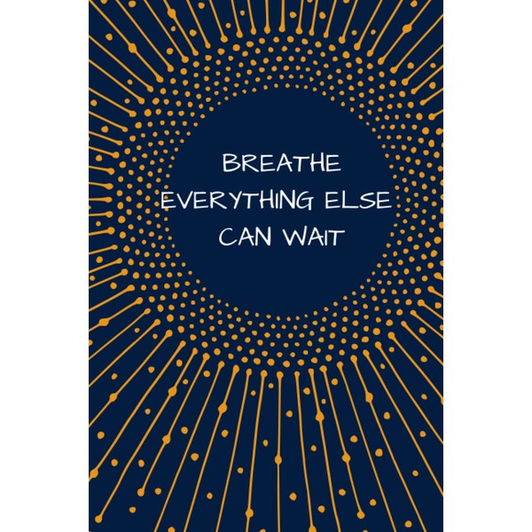 Breathe Everything Else Can Wait Journal/Notebook/Planner: Personal Journal,Gift Or Party
