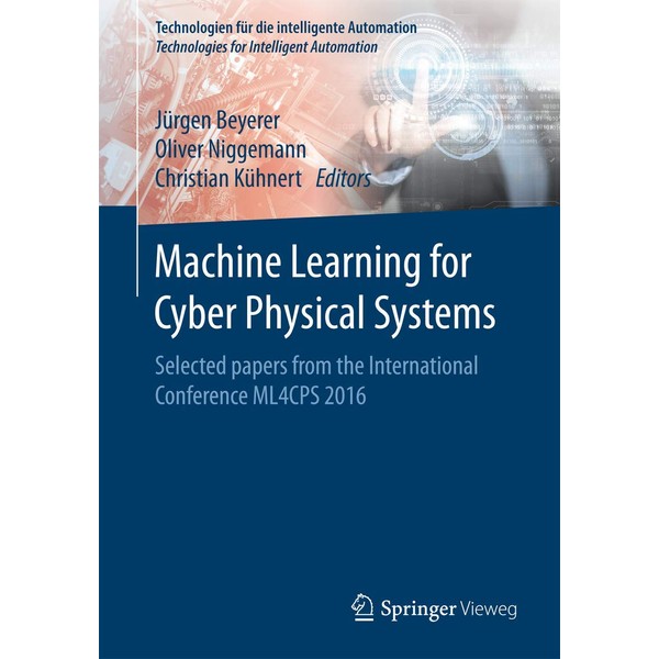Machine Learning for Cyber Physical Systems: Selected papers from the