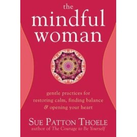 The Mindful Woman: Gentle Practices for Restoring Calm, Finding Balance,  - GOOD