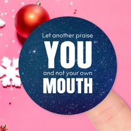 100pcs Vinyl Peel and Stick Circle Decals,Let Another Praise You and Not Your Own Mouth Labels Stickers with Quotes for Laptop Envelope Seals Jar Water Bottles Goodie Bags Packaging 4in