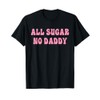 All Sugar No Daddy Funny Apparel T-Shirt