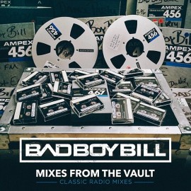 Bad Boy Bill - Mixes From The Vault 1 (Classic Radio Mixes)