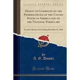 Digest of Comments on the Pharmacopceia of the United States of America and on the National Formulary: For the Calendar Year Ending December 31, 1920 (Classic Reprint)