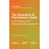 The Generative AI Practitioner’s Guide: How to Apply LLM Patterns