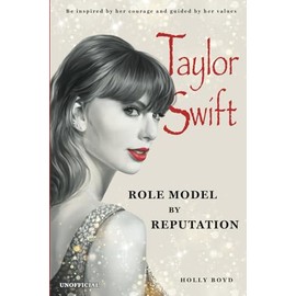 Taylor Swift Role Model by Reputation: Be inspired by her courage and guided by her values