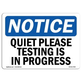 OSHA Notice Sign - Quiet Please Testing is in Process | Rigid Plastic Sign | Protect Your Business, Construction Site, Warehouse & Shop Area |  Made in The USA