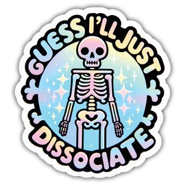 Mental Health Stickers Funny Skeleton I'll Just Dissociate Colors Vinyl Stickers, Weather-Resistant Sticker for Water Bottles, Laptop, Window, Car Size 4"