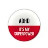 "ADHD. It's My Superpower" Large Pin Button Badge. Disability Awareness