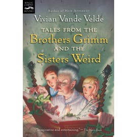 Tales from the Brothers Grimm and the Sisters Weird (Magic Carpet Books)