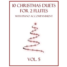 10 Christmas Duets for 2 Flutes with Piano Accompaniment: Vol. 5