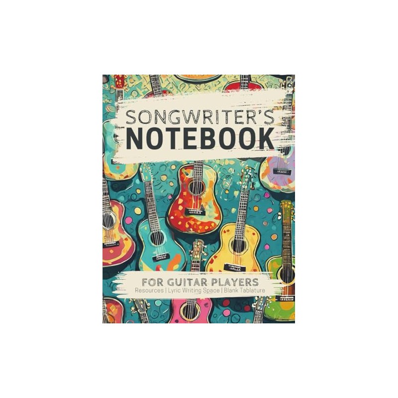 Songwriter's Notebook for Guitar Players: A Structured Blank Journal for