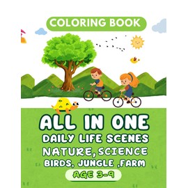 Ultimate Nature & Science Daily Life Coloring Book for Kids and Toddlers Ages 3–9 | kids, Farm, sky, Animals, Birds, Playtime, Fair & Hotel Scenes