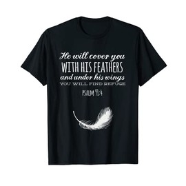 He Will Cover You With His Feathers of Refuge Psalm 91 4 T-Shirt
