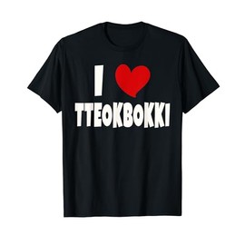 Tteokbokki Korean Food Lover South Korea I Love Tteokbokki T-Shirt