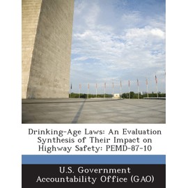 Drinking-Age Laws: An Evaluation Synthesis of Their Impact on Highway Safety: Pemd-87-10