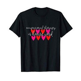 Occupational Therapy Design Quote Hearts T-Shirt