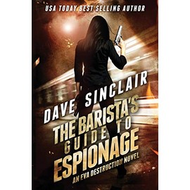 The Barista's Guide To Espionage: An Eva Destruction Novel: 1