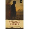 The Ottoman Caesar: Sultan Mehmed Fatih & His Conquests