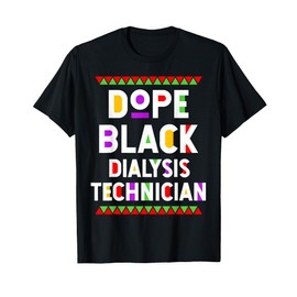 Dope Black Dialysis Technician African American Job Proud T-Shirt