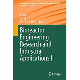 Bioreactor Engineering Research and Industrial Applications II (Advances in Biochemical Engineering/Biotechnology, 152)