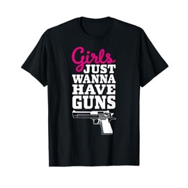 Retro Funny Gun Saying - Girls Just Wanna Have Guns T-Shirt