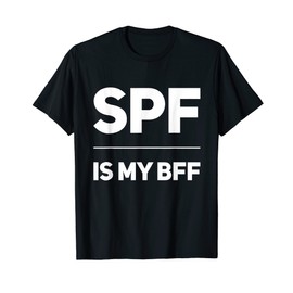 SPF Is My BFF Dermatology Dermatologist Sunscreen Skincare T-Shirt
