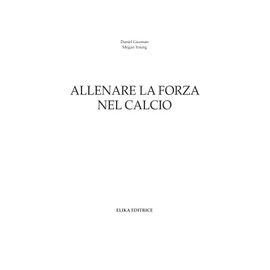Allenare la forza nel calcio (I grandi manuali dello sport)