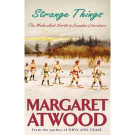 Strange Things: The Malevolent North in Canadian Literature