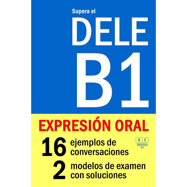 Supera el DELE B1 - EXPRESIÓN ORAL: 16 ejemplos de