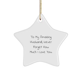 Husband Gifts from Wife, to My Amazing Husband, Never Forget How Much I Love You., Star Ornament, Christmas Unique Presents for Him