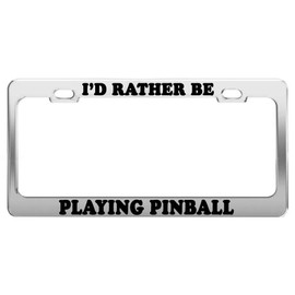 Product Express I'd Rather BE Playing Pinball License Plate Frame Car Accessories Gift